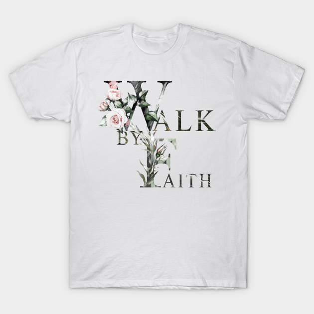 walking by faith t shirt